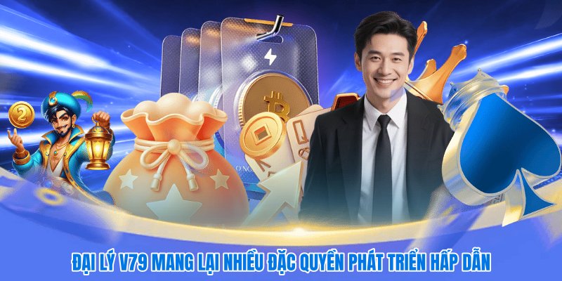 Đại lý V79 mang lại nhiều đặc quyền phát triển hấp dẫn